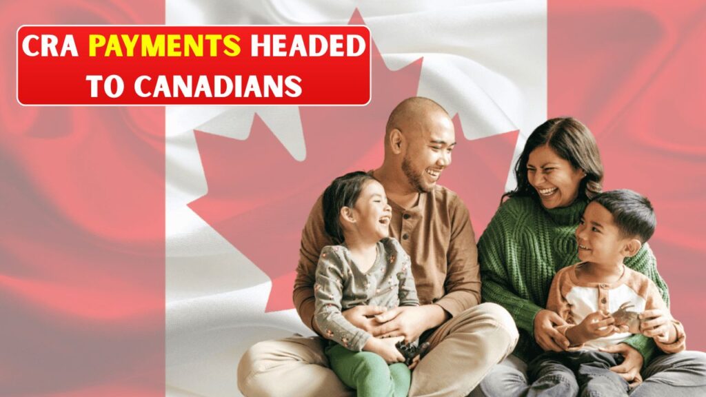 CRA Payments Headed to Canadians