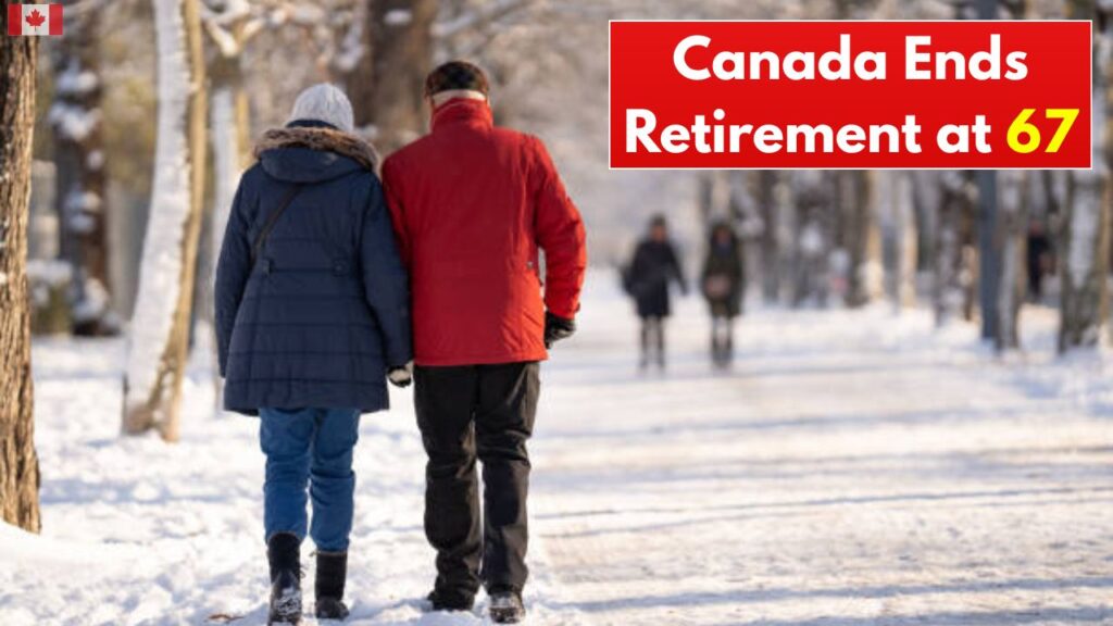 Canada Ends Retirement at 67