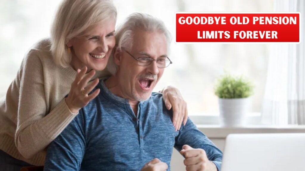 Goodbye Old Pension Limits Forever