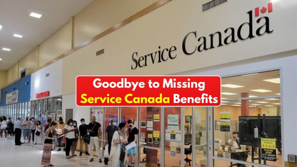 Goodbye to Missing Service Canada Benefits