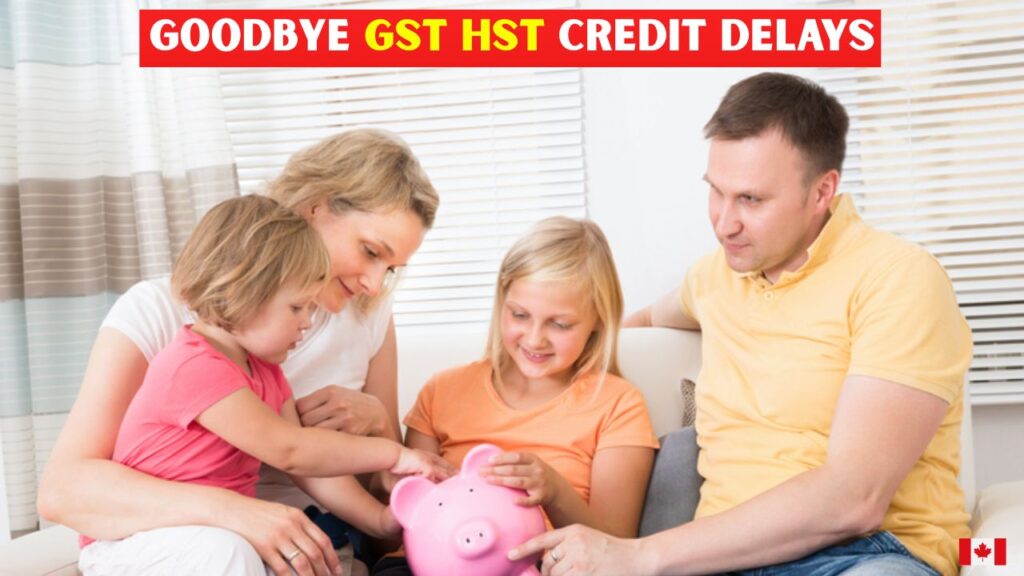 Say Goodbye GST HST Credit Delays